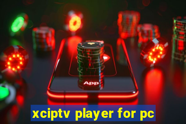 xciptv player for pc