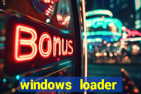 windows loader ativador windows 7