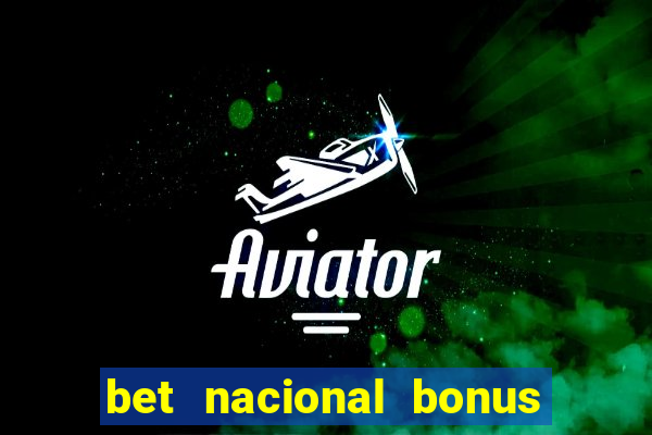 bet nacional bonus de boas vindas