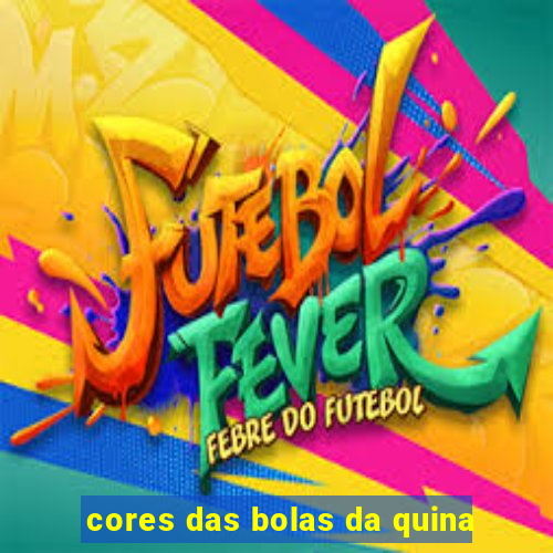 cores das bolas da quina