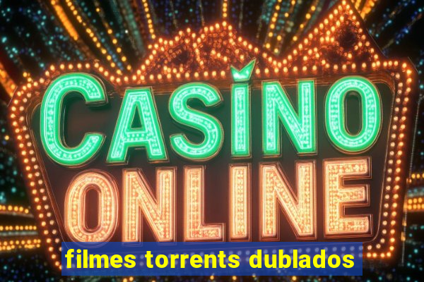 filmes torrents dublados