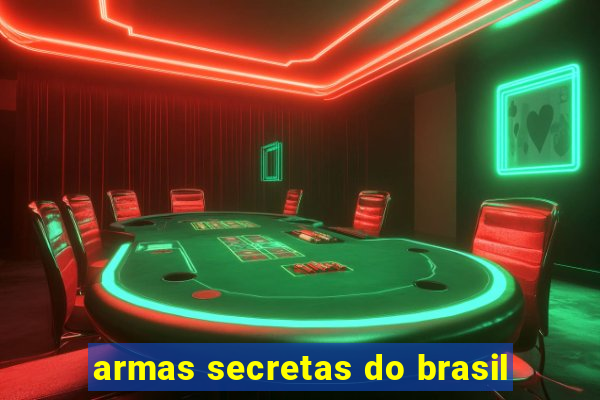 armas secretas do brasil