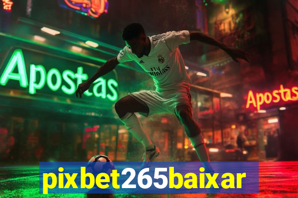 pixbet265baixar