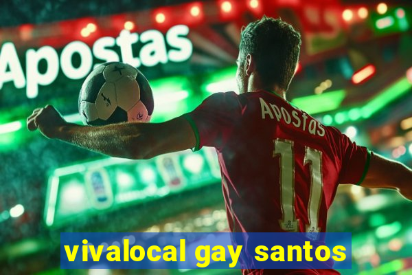 vivalocal gay santos