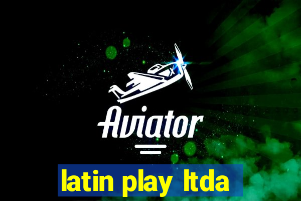 latin play ltda