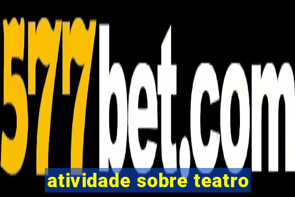 atividade sobre teatro