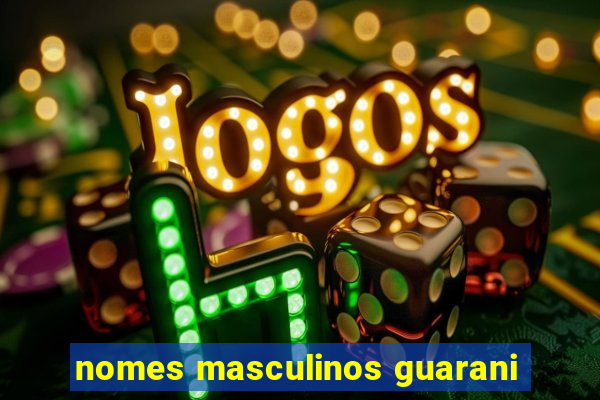 nomes masculinos guarani