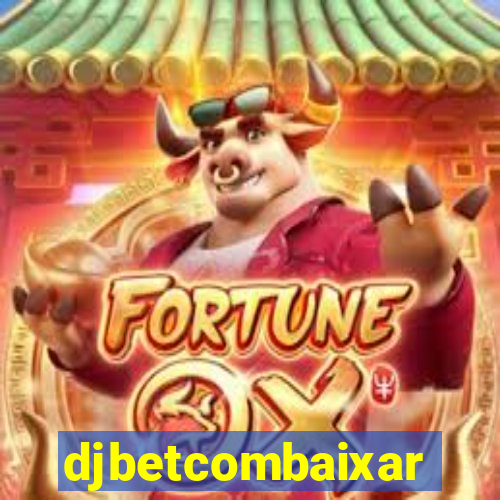 djbetcombaixar