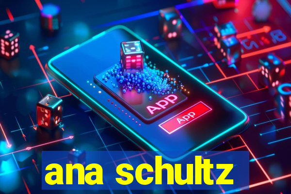 ana schultz