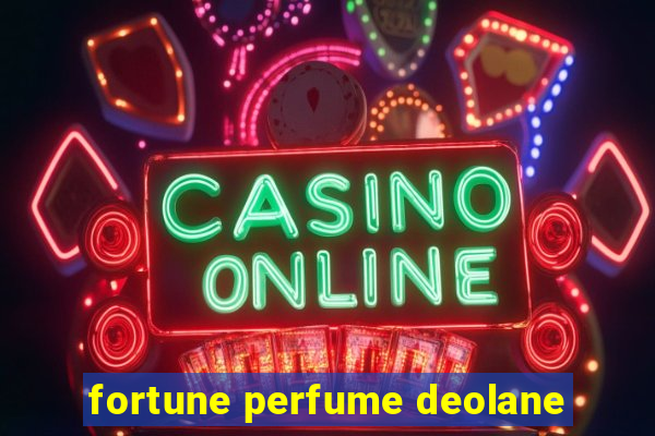 fortune perfume deolane