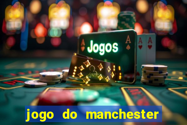 jogo do manchester united ao vivo futemax