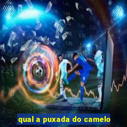 qual a puxada do camelo