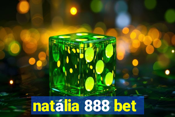 natália 888 bet