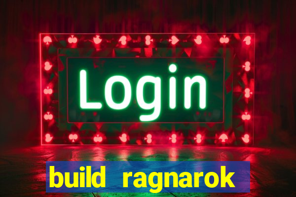 build ragnarok history reborn rag