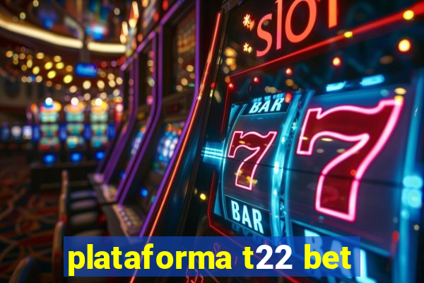 plataforma t22 bet