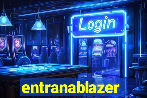 entranablazer