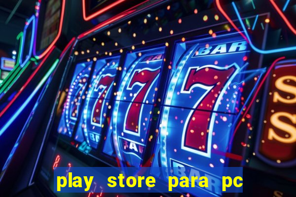 play store para pc windows 7