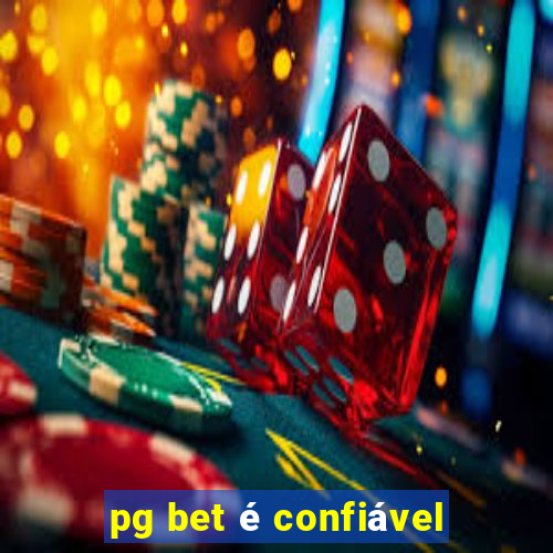 pg bet é confiável