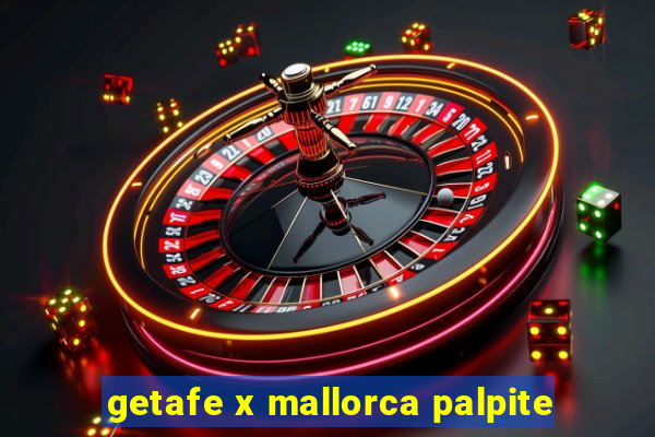 getafe x mallorca palpite