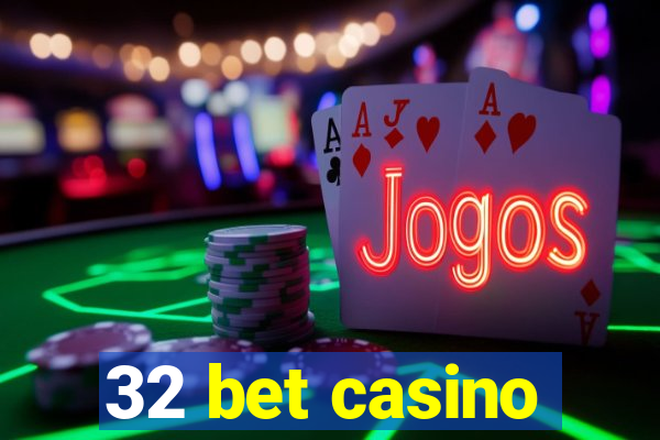 32 bet casino