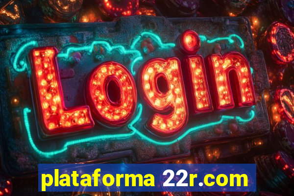 plataforma 22r.com