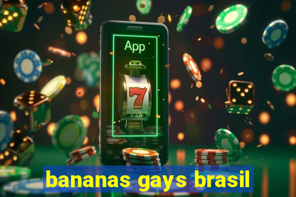 bananas gays brasil