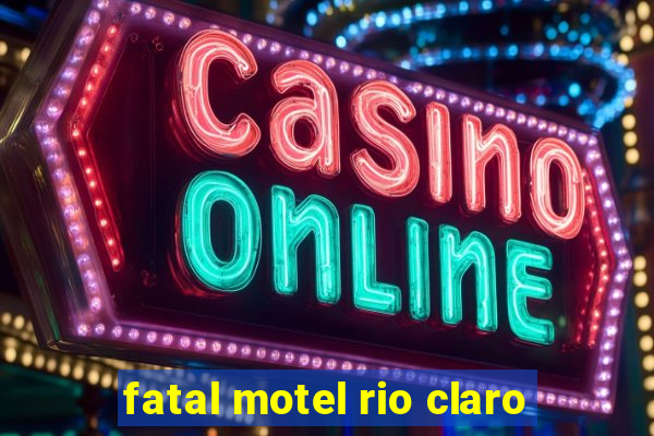 fatal motel rio claro