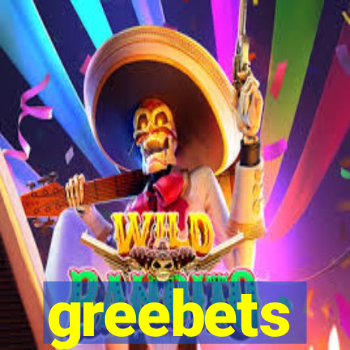 greebets