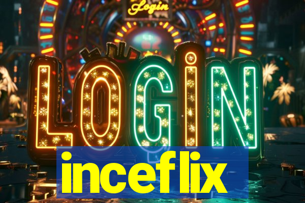 inceflix