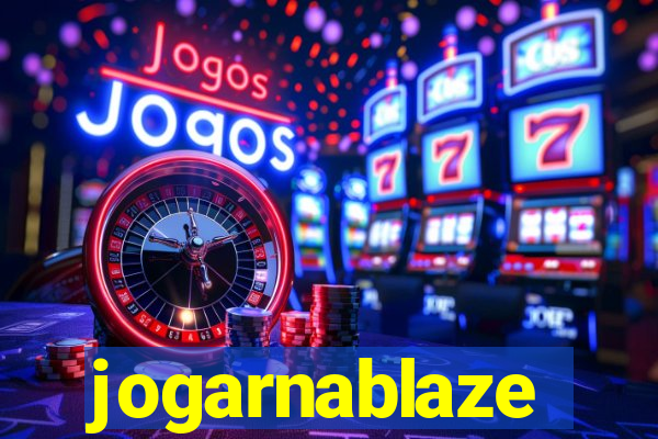 jogarnablaze