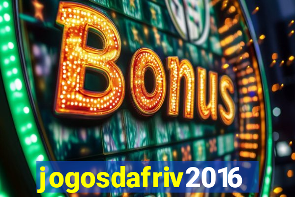 jogosdafriv2016