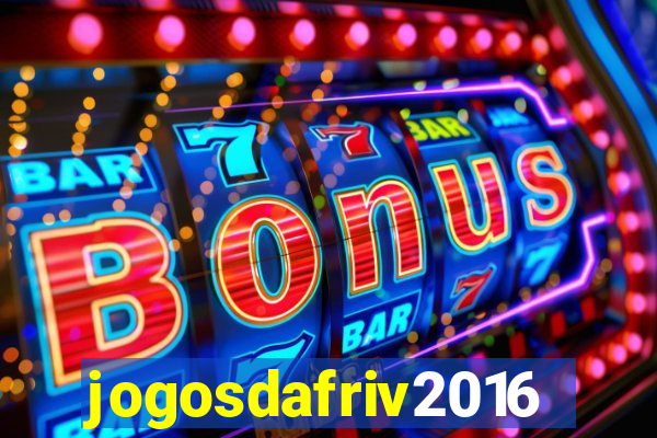 jogosdafriv2016