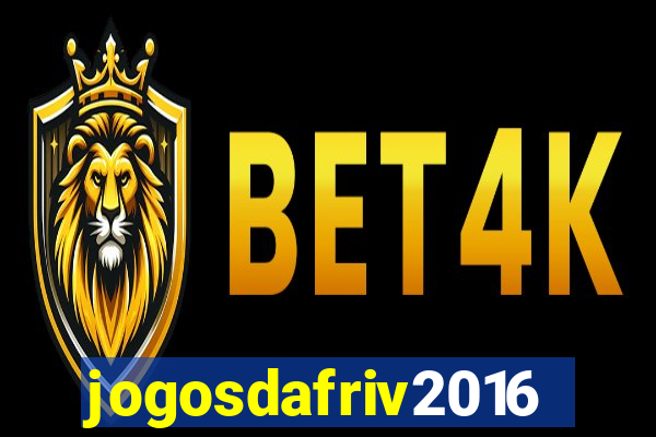 jogosdafriv2016