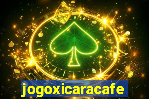 jogoxicaracafe