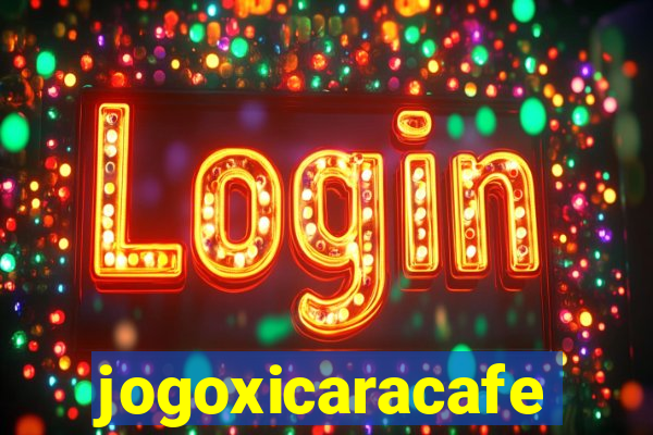 jogoxicaracafe