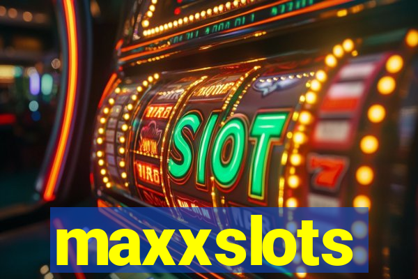 maxxslots