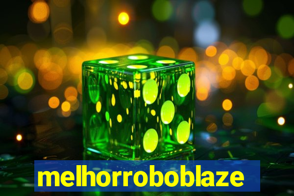 melhorroboblaze