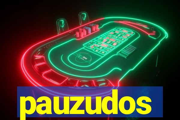 pauzudos