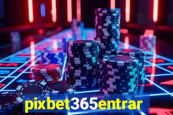 pixbet365entrar