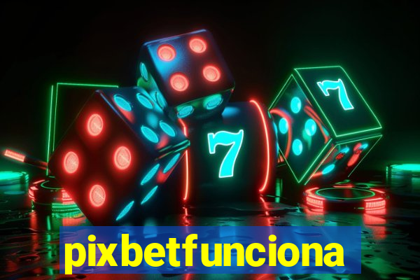 pixbetfunciona