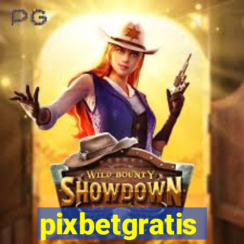 pixbetgratis