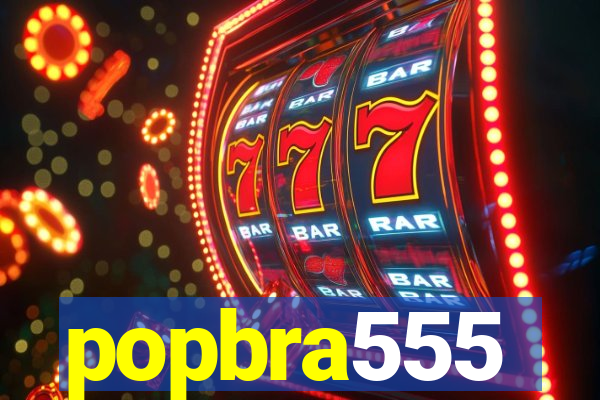 popbra555