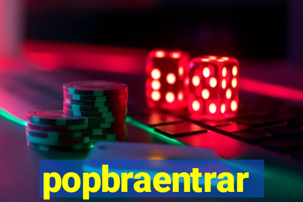 popbraentrar