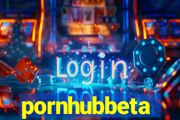 pornhubbeta