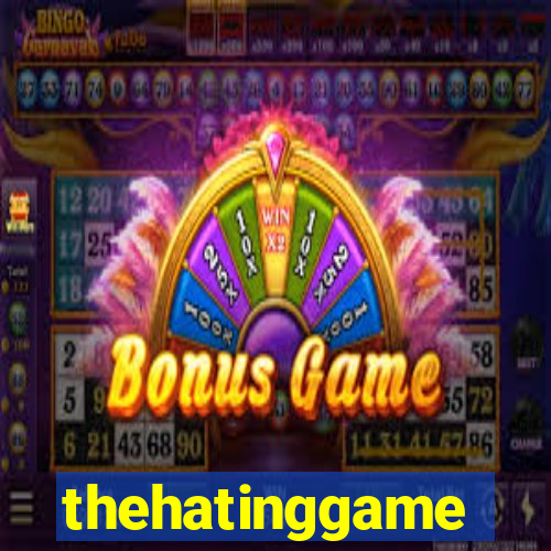 thehatinggame