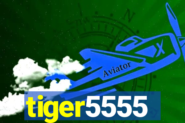 tiger5555