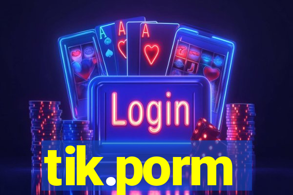 tik.porm