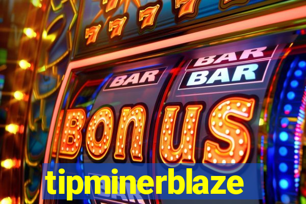 tipminerblaze