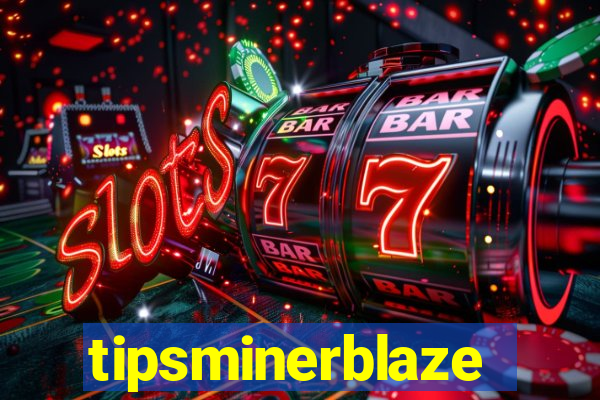 tipsminerblaze