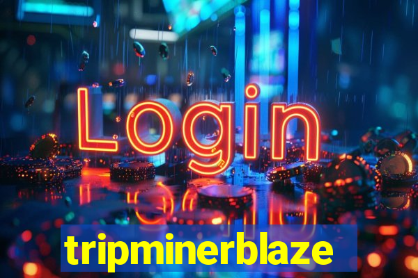 tripminerblaze